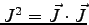 $J^2= \vec{J}\cdot\vec{J}$