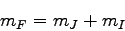 \begin{displaymath}
m_F = m_J + m_I
\end{displaymath}