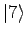 $\displaystyle \vert 7 \rangle$