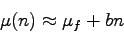 \begin{displaymath}
\mu(n) \approx \mu_f + bn
\end{displaymath}