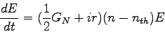 \begin{displaymath}
{dE \over dt} = ({1 \over 2}G_N + ir)(n-n_{th})E
\end{displaymath}