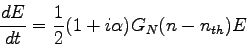 \begin{displaymath}
{dE \over dt} = {1 \over 2}(1 + i\alpha)G_N(n-n_{th})E
\end{displaymath}