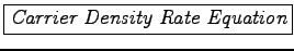\framebox{\it Carrier Density Rate Equation}