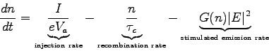 \begin{displaymath}
{dn \over dt} = \underbrace{{I \over eV_a}}_{\mbox{\tiny inj...
...ce{G(n)\vert E\vert^2}_{\mbox{\tiny stimulated emission rate}}
\end{displaymath}