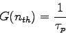 \begin{displaymath}G(n_{th}) = {1 \over \tau_p} \end{displaymath}