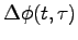 $\Delta \phi(t, \tau)$