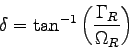 \begin{displaymath}
\delta = \tan^{-1}\left( {\Gamma_R \over \Omega_R} \right)
\end{displaymath}