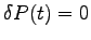 $\delta P(t) = 0$